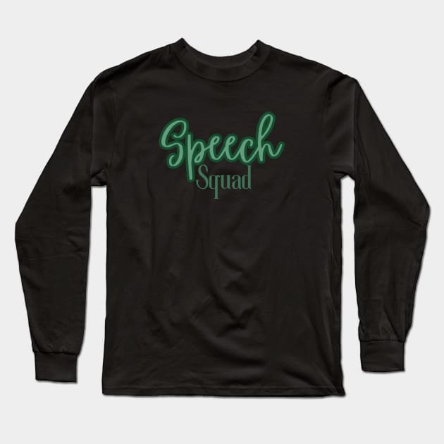 Speech pathology, speech therapy, speech therapist, slp assistant, slp, slpa, speech path Long Sleeve T-Shirt by Daisy Blue Designs